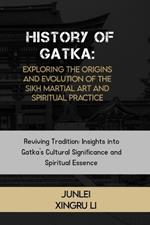 History of Gatka: Exploring the Origins and Evolution of the Sikh Martial Art and Spiritual Practice: Reviving Tradition: Insights into Gatka's Cultural Significance and Spiritual Essence