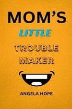 Mom's Little Trouble maker