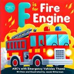 F is for Fire Engine: ABC's with Emergency Vehicle Theme