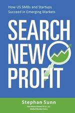 Search New Profit: How US SMEs and Startups Succeed in Emerging Markets