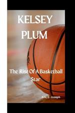 Kelsey Plum: The Rise Of A Basketball Star