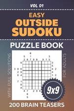 Outside Sudoku: 200 Easy Puzzles For Logic Enthusiasts, 9x9 Grid Brain-Teasing Fun For Su Doku Variation Lovers, Full Solutions Included, Volume 01