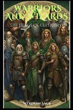 Warriors and Wizards: Heroes of Celtic Myth