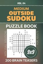 Outside Sudoku: Engage Your Brain With Challenging 200 Logic Puzzles, 9x9 Grid Brainteasers, Medium Difficulty Level, Full Solutions Included, Volume 04
