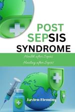 Post Sepsis Syndrome: Health after Sepsis, Healing after Sepsis