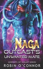 The Naga Outcast's Unwanted Mate: A Sci-fi Monster Romance