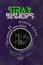 Stray Bishops: That Emerges from Below: QuBoS Road 2.2