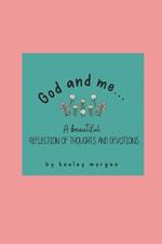 God and Me...: A Beautiful Reflection of Thoughts and Devotions