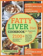 Fatty Liver Diet Cookbook 2024: Detox and Skinny Your Liver, Guide for Beginners Includes 2100 Days of Healthy Recipes, 56-Days Meal Plan, Vegan and Smoothies Recipes