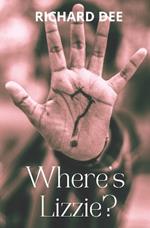 Where's Lizzie?: A missing child, a family full of secrets.