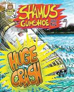 Shamus Gumshoe & the HUGE CRASH!