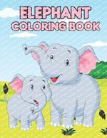 Elephant Coloring Book: Gift For Boys, Girls And Toddlers