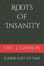 Roots Of Insanity: A book lost to time