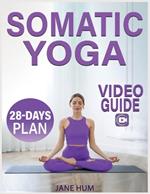 Somatic Yoga: 28-Day Plan to Release Stress and Anxiety with Low-Impact Exercises Quick & Easy Routines to Lose Weight - Video Guide Included