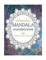 Refreshing Mandala Coloring Book for Teens and Adults: Coloring Book with more than 100 Beautiful and Relaxing Mandalas for Relaxation and Inner Peace