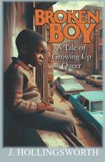 Broken Boy: A Tale of Growing Up Queer