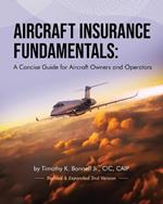 Aircraft Insurance Fundamentals: A Concise Guide for Aircraft Owners and Operators: Revised and Expanded 2nd Version