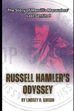 Russell Hamler's Odyssey: The Story of Merrill's Marauders Last Sentinel