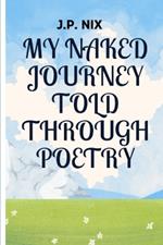 My Naked Journey: Told Though Poetry