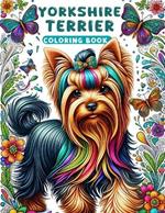 Yorkshire Terrier Coloring book: Let Your Imagination Roam Free with These Charming Canine Companions - A Coloring Adventure Like No Other!