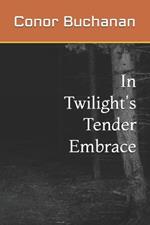 In twilights tender embrace