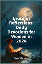 Graceful Reflections: Daily Devotions for Women in 2024