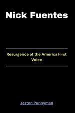 Nick Fuentes: Resurgence of the America First Voice