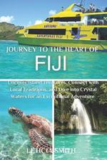 Journey to the Heart of Fiji: Uncover Island Treasures, Connect with Local Traditions, and Dive into Crystal Waters for an Exceptional Adventure