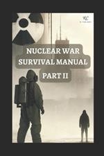 Nuclear War Survival Manual Part II: Mastering Survival Techniques for Nuclear Fallout, Attacks, and EMP Threats - A Comprehensive Pocket Guide 2024