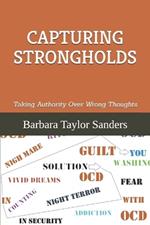 Capturing Strongholds: Taking Authority Over Wrong Thoughts