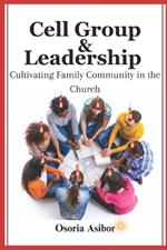 Cell Group & Leadership: Cultivating Family Community in the Church