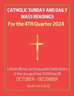 Catholic Sunday and Daily Mass Readings for 4TH QUARTER of 2024: Catholic Missal, Lectionary with Celebrations of the Liturgical Year 2024 [Year B] OCTOBER - DECEMBER Book 4 of 4