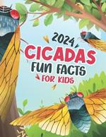 Cicadas Fun Facts Book for Kids: 40 Fun and Educational Facts About the Emerging 2024 Brood XIII and Brood XIX