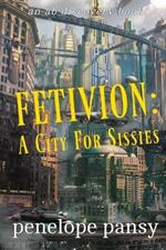 Fetivion: A City For Sissies: An ABDL/Sissy Baby story