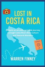 Lost in Costa Rica: Embark on an Unforgettable Journey through Costa Rica's Rich Culture and Natural Wonders