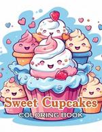 Sweet Cupcakes Coloring Book: 100+ Fun, Easy, and Relaxing Coloring Pages