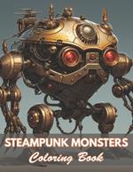 Steampunk Monsters Coloring Book: New and Exciting Designs Coloring Pages