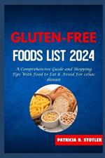 Gluten-Free Food List: A Comprehensive Guide and Shopping Tips With Food to Eat & Avoid For celiac disease