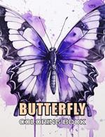 Butterfly Coloring Book: 100+ Coloring Pages of Awe-inspiring for Stress Relief and Relaxation