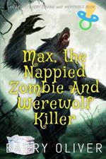 Max, The Nappied Zombie and Werewolf Killer: An ABDL/TBDL horror story