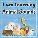 I am learning Animal Sounds: Awaken your senses and stimulate your imagination with our interactive book through 86 pages of sound and visual discoveries