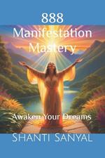 888 Manifestation Mastery: Awaken Your Dreams