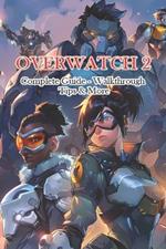 Overwatch 2 Complete Guide - Walkthrough - Tips & More