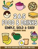 Simple, Bold and Easy Food and Drinks Coloring Book: 265 Cute Designs for Adults and Kids