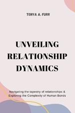 Unveiling Relationship Dynamics: Navigating the tapestry of relationships & Exploring the Complexity of Human Bonds