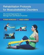 Rehabilitation Protocols for Musculoskeletal Disorders: Structured Approaches to Manage Pain and Restore Function