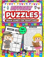 Difficult puzzle brain games for smart kids ages 8 to12: Over 300+ Tricky and Challenging puzzles To Entertain Your Mind and Elevate Your Cognitive Skills for All Levels of Intelligence.Elevate Your Logic Skills with These kids