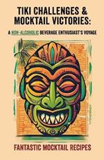 Tiki Challenges & Mocktail Victories- A Non-Alcoholic Beverage Enthusiast's Voyage: Navigate through a sea of non-alcoholic beverage recipes, celebrating the victories of flavor over alcohol in every sip.
