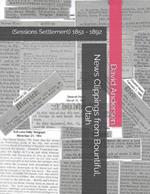 News Clippings from Bountiful, Utah: (Sessions Settlement) 1851 - 1892