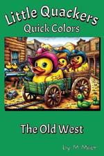 Little Quackers Quick Colors -- The Old West